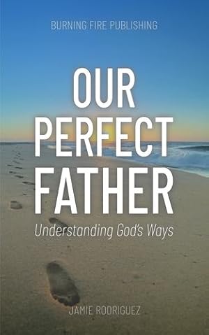 Imagen del vendedor de Our Perfect Father: Understanding God's Ways [Soft Cover ] a la venta por booksXpress