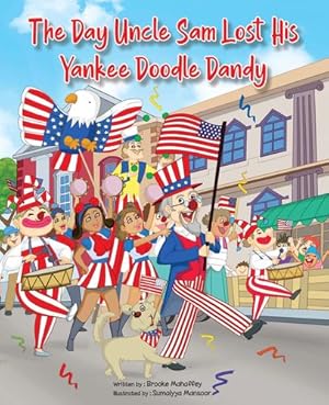 Seller image for The Day Uncle Sam Lost His Yankee Doodle Dandy [Soft Cover ] for sale by booksXpress
