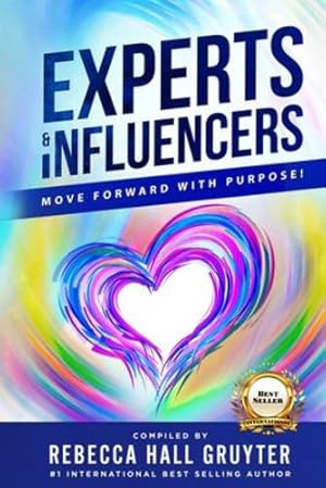Seller image for Experts & Influencers: Move Forward With Purpose! by Gruyter, Rebecca Hall, Riley, Amy L., Ascher, Aeriol, Benson, Wendy K., Myers, Elizabeth A., Kay, Tina, Mughal, Yvonne, Cuch, Shauna, Yau, Sam, Wright, Karen [Paperback ] for sale by booksXpress