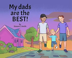 Seller image for My dads are the BEST! by Smith, Steven C [Hardcover ] for sale by booksXpress