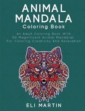 Seller image for Animal Mandala Coloring Book: An Adult Coloring Book With 50 Magnificent Animal Mandalas For Coloring Creativity And Relaxation [Soft Cover ] for sale by booksXpress