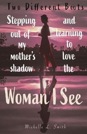 Immagine del venditore per Two Different Boots: Stepping Out of My Mother's Shadow and Learning to Love the Woman I See [Soft Cover ] venduto da booksXpress