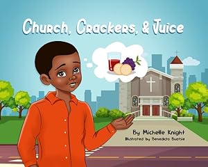 Imagen del vendedor de Church, Crackers, and Juice: Shelby Learns About Communion by Knight, Mrs. Michelle M [Paperback ] a la venta por booksXpress