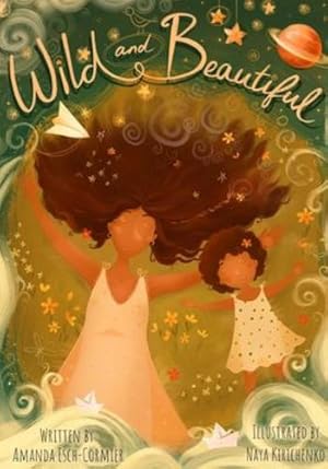 Image du vendeur pour Wild and Beautiful by Esch-Cormier, Amanda [Paperback ] mis en vente par booksXpress