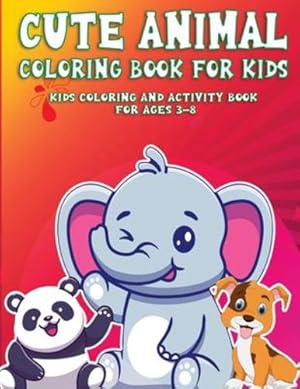 Seller image for Cute AnimalColoring Book For Kids: Kids Coloring and Activity Book For Ages 3-8 (Kids Coloring Book) by Martin, Eli [Paperback ] for sale by booksXpress