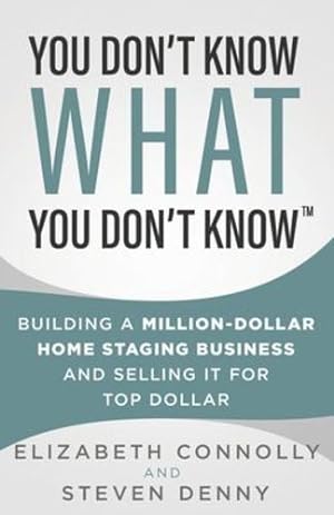 Seller image for You Don't Know What You Don't Know: Building a Million-Dollar Home Staging Business and Selling It for Top Dollar [Soft Cover ] for sale by booksXpress