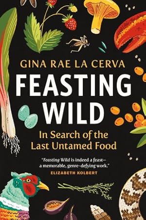 Seller image for Feasting Wild: In Search of the Last Untamed Food by La Cerva, Gina Rae [Paperback ] for sale by booksXpress