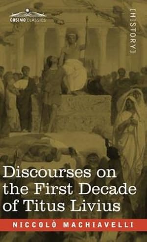 Seller image for Discourses on the First Decade of Titus Livius by Machiavelli, Niccol² [Hardcover ] for sale by booksXpress