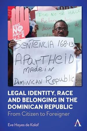Seller image for Legal Identity, Race and Belonging in the Dominican Republic: From Citizen to Foreigner (Anthem Series in Citizenship and National Identities) by Kalaf, Eve Hayes de [Hardcover ] for sale by booksXpress