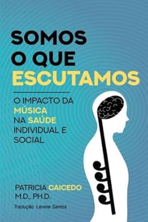 Immagine del venditore per Somos o que escutamos: O impacto da m ºsica na sa ºde individual e social (Portuguese Edition) [Soft Cover ] venduto da booksXpress