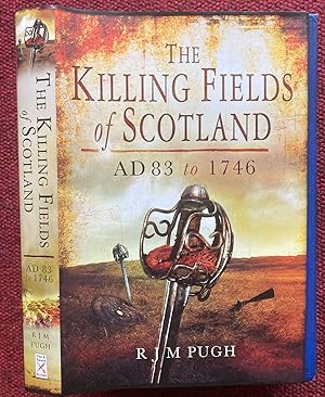 Seller image for THE KILLING FIELDS OF SCOTLAND. AD 83 TO 1746. for sale by Graham York Rare Books ABA ILAB