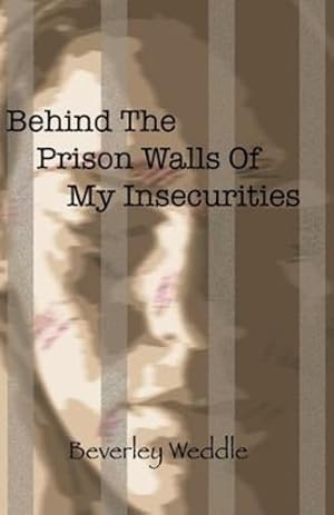 Immagine del venditore per Behind The Prison Walls Of My Insecurities by Weddle, Beverley [Paperback ] venduto da booksXpress