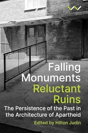 Immagine del venditore per Falling Monuments, Reluctant Ruins: The persistence of the past in the architecture of apartheid [Paperback ] venduto da booksXpress