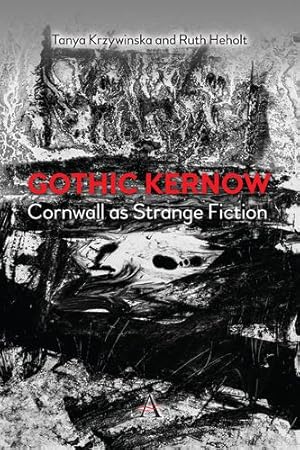 Image du vendeur pour Gothic Kernow: Cornwall as Strange Fiction (Anthem Impact) by Heholt, Ruth, Krzywinska, Tanya [Paperback ] mis en vente par booksXpress