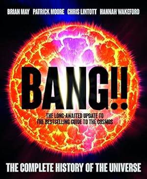 Image du vendeur pour Bang!! 2: The Complete History of the Universe by May, Brian, Lintott, Chris, Moore, Sir Patrick [Hardcover ] mis en vente par booksXpress