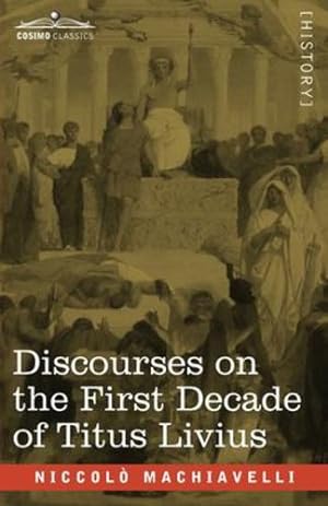 Seller image for Discourses on the First Decade of Titus Livius [Soft Cover ] for sale by booksXpress