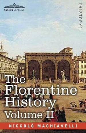 Imagen del vendedor de The Florentine History Volume II by Machiavelli, Niccol² [Paperback ] a la venta por booksXpress