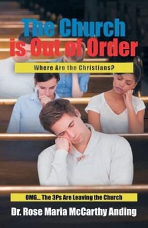 Seller image for The Church is Out of Order: Where Are the Christians? OMG. The 3Ps Are Leaving the Church by Anding, Dr Rose Maria McCarthy [Paperback ] for sale by booksXpress