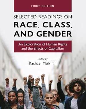 Imagen del vendedor de Selected Readings on Race, Class, and Gender: An Exploration of Human Rights and the Effects of Capitalism [Paperback ] a la venta por booksXpress
