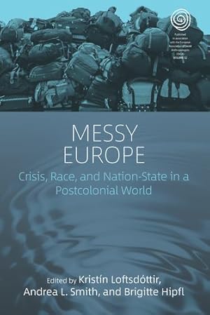 Seller image for Messy Europe: Crisis, Race, and Nation-State in a Postcolonial World (EASA Series, 32) [Paperback ] for sale by booksXpress