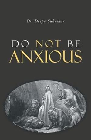 Imagen del vendedor de Do Not Be Anxious by Sukumar, Deepa [Paperback ] a la venta por booksXpress