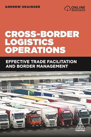 Immagine del venditore per Cross-Border Logistics Operations: Effective Trade Facilitation and Border Management by Grainger, Andrew [Hardcover ] venduto da booksXpress