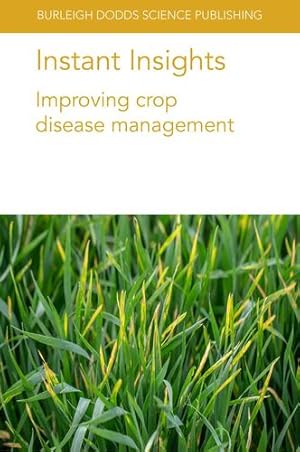 Seller image for Instant Insights: Improving crop disease management (Burleigh Dodds Science: Instant Insights) by Turkington, Dr T. K., Xi, Dr K., Kutcher, Dr H. R., Wegulo, Prof Stephen N., Newton, Prof Adrian C., E. Creissen, Dr Henry, D. Havis, Dr Neil, J. Burnett, Dr Fiona, Thomas, Dr Keith [Paperback ] for sale by booksXpress