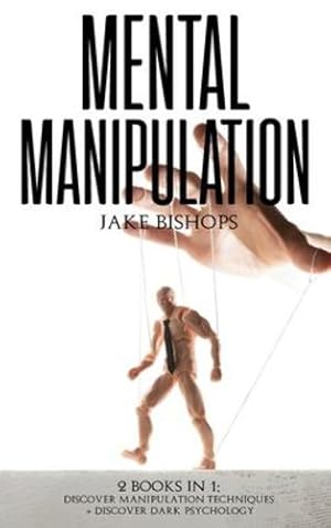 Immagine del venditore per Mental Manipulation: 2 Books in 1: Discover Manipulation Techniques And Discover Dark Psychology [Hardcover ] venduto da booksXpress