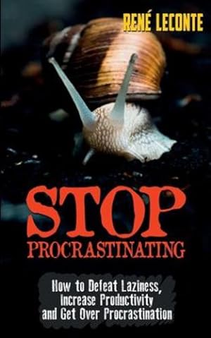 Seller image for Stop Procrastinating: How to Defeat Laziness, Increase Productivity, and Get Over Procrastination (Self-Help and Growth) by LeConte, Ren© [Paperback ] for sale by booksXpress