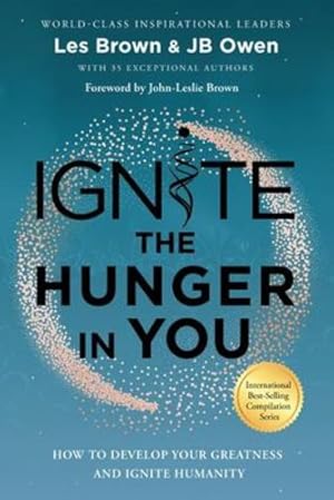 Seller image for Ignite the Hunger in You: How to Develop Your Greatness and Ignite Humanity by Owen, Jb, Brown, Les [Paperback ] for sale by booksXpress