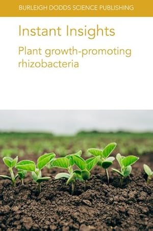 Seller image for Instant Insights: Plant growth-promoting rhizobacteria (Burleigh Dodds Science: Instant Insights, 22) by Lyu, Dr Dongmei, Backer, Dr Rachel, Smith, Prof Donald, M. Larrabee, Dr Melissa, Nelson, Prof Louise, Weinmann, Dr Markus, Neumann, Prof G ¼nter, Ruiu, Dr Luca [Paperback ] for sale by booksXpress