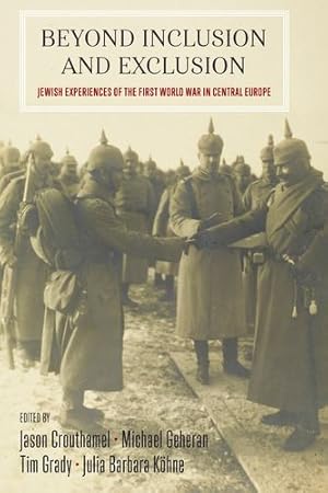 Seller image for Beyond Inclusion and Exclusion: Jewish Experiences of the First World War in Central Europe [Paperback ] for sale by booksXpress