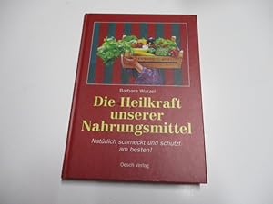 Seller image for Die Heilkraft unserer Nahrungsmittel. Natrlcih schnmeckt und schtzt am besten! for sale by Ottmar Mller