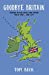 Seller image for Goodbye Britain: Talking to the Brits Who Packed Their Bags and Left [Soft Cover ] for sale by booksXpress