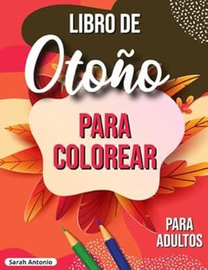 Seller image for Libro de oto ±o para colorear: Libro para colorear oto ±al relajante con escenas oto ±ales tranquilas (Spanish Edition) by Antonio, Sarah [Paperback ] for sale by booksXpress