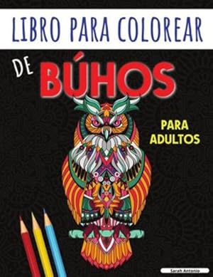 Immagine del venditore per Libro para Colorear de B ºhos para Adultos: Encantadoras p ¡ginas para colorear de b ºhos para relajarse y aliviar el esters (Spanish Edition) [Soft Cover ] venduto da booksXpress