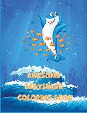 Image du vendeur pour Awesome Baby Shark Coloring Book: Great Gift for Boys & Girls, Ages 2-12, Coloring Pages for Tweens, Older Kids & Boys, Geometric Designs & Patterns, by Adib, Ample [Paperback ] mis en vente par booksXpress