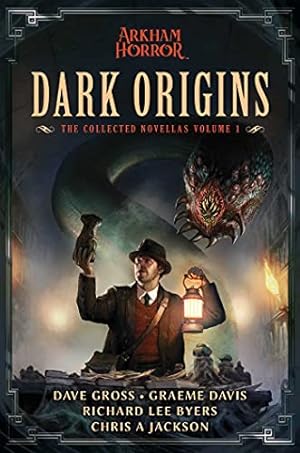 Seller image for Dark Origins: Arkham Horror: The Collected Novellas, Vol. 1 by Gross, Dave, Davis, Graeme, Byers, Richard Lee, Jackson, Chris A [Paperback ] for sale by booksXpress