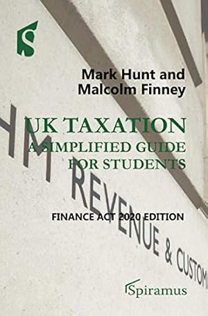 Image du vendeur pour UK Taxation: A Simplified Guide for Students: Finance Act 2020 Edition by Finney, Malcolm, Hunt, Mark [Paperback ] mis en vente par booksXpress