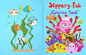 Seller image for Slippery Fish Coloring Book: A Cute Coloring and Activity Book for Kids, Boys and Girls, Kindergarten and Preschoolers, Ages 3-5, 4-8, Easy to Color [Soft Cover ] for sale by booksXpress