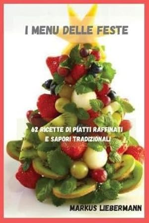Immagine del venditore per I Menu delle Feste: 62 Ricette di Piatti Raffinati e Sapori Tradizionali (Italian Edition) [Soft Cover ] venduto da booksXpress