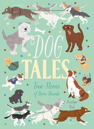 Seller image for Dog Tales: True Stories of Heroic Hounds by Rich, Penelope [Paperback ] for sale by booksXpress