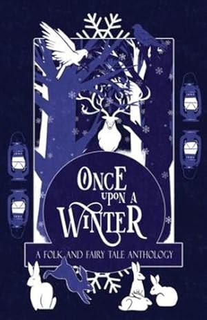 Imagen del vendedor de Once Upon a Winter: A Folk and Fairy Tale Anthology by Macfarlane, H. L., Logan, Caroline, Kenney, Rebecca F., Amado, Laila, Curran-Pipe, Jake, Shaw, Katherine, Holmes, Ella T., Krishnan, Bharat, Smithwick, Jenna, Weatherall, M. J. [Paperback ] a la venta por booksXpress