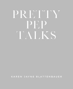 Seller image for Pretty Pep Talks by Blattenbauer, Karen Jayne [Paperback ] for sale by booksXpress