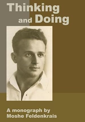 Seller image for Thinking and Doing: A Monograph by Moshe Feldenkrais [Soft Cover ] for sale by booksXpress