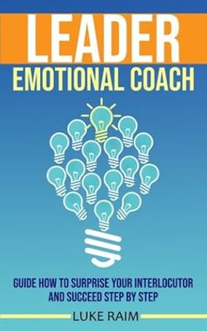 Seller image for Leader Emotional Coach: Guide How to Surprise Your Interlocutor and Succeed Step By Step [Soft Cover ] for sale by booksXpress