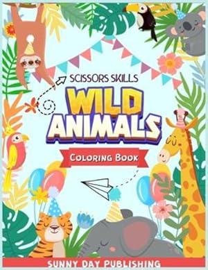 Seller image for Wild Animals Scissors skills coloring book for kids 4-8: The Perfect Activity book for boys and girls with cute animals. Color, cut and paste edition [Soft Cover ] for sale by booksXpress