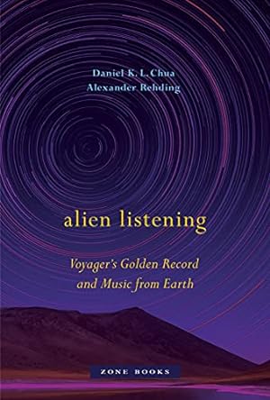 Bild des Verkufers fr Alien Listening: Voyager's Golden Record and Music from Earth by Chua, Daniel K. L., Rehding, Alexander [Hardcover ] zum Verkauf von booksXpress