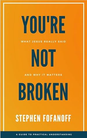 Seller image for You're Not Broken: What Jesus Really Said and Why it Matters [Soft Cover ] for sale by booksXpress