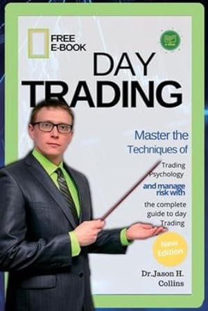 Bild des Verkufers fr Day Trading: Master the techniques of trading psychology and manage risk with the complete guide to day Trading by Collins, Dr Jason H [Paperback ] zum Verkauf von booksXpress